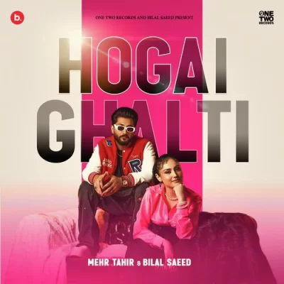 Hogai Ghalti - Bilal Saeed,Mehr Tahir Song