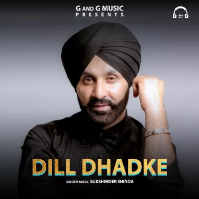 Dill Dhadke Sukhshinder Shinda song